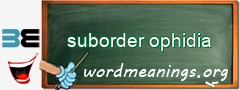 WordMeaning blackboard for suborder ophidia